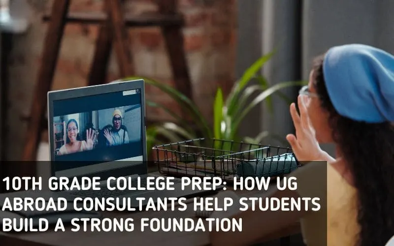 UG abroad consultants at QFS guiding 10th grade students in college preparation