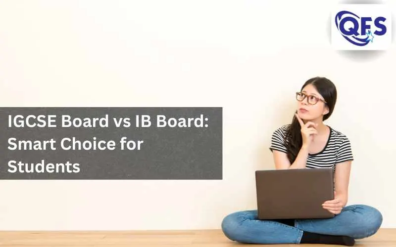 Comparison of IGCSE Board vs IB Board for international students