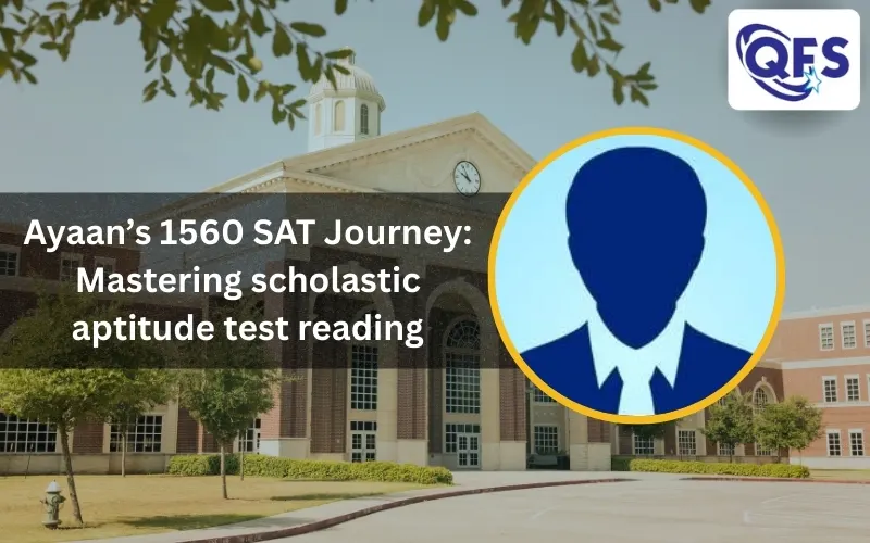 Ayaan scoring 1560 after training in scholastic aptitude test reading at QFS