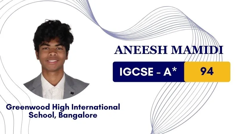 IGCSE online classes – Aneesh Mamidi scored A* 94